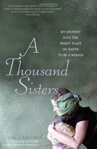 cover image A Thousand Sisters: My Journey of Hope into the Worst Place on Earth to Be a Woman