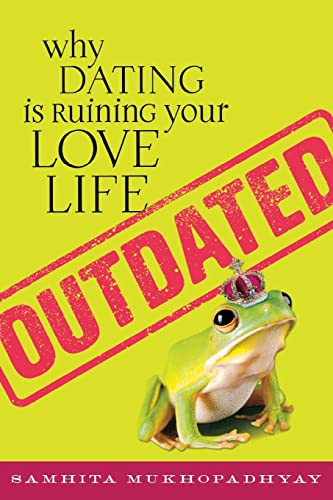 cover image Outdated: Why Dating is Ruining Your Love Life