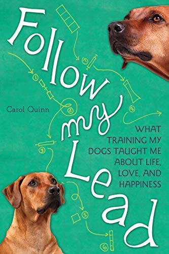 cover image Follow My Lead: What Training My Dogs Taught Me about Life, Love, and Happiness