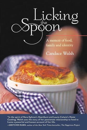 cover image Licking The Spoon: A Memoir of Food, Family, and Identity