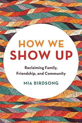 cover image How We Show Up: Reclaiming Family, Friendship, and Community