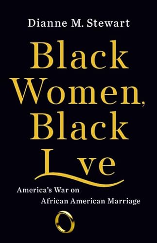 cover image Black Women, Black Love: America’s War on African American Marriage