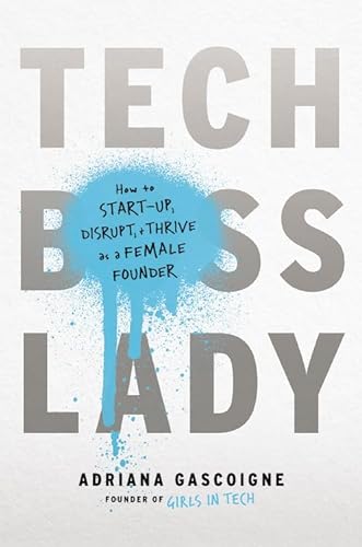 cover image Tech Boss Lady: How to Start Up, Disrupt, and Thrive as a Female Founder