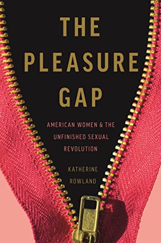 cover image The Pleasure Gap: American Women and the Unfinished Sexual Revolution