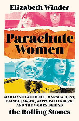 cover image Parachute Women: Marianne Faithfull, Marsha Hunt, Bianca Jagger, Anita Pallenberg, and the Women Behind the Rolling Stones