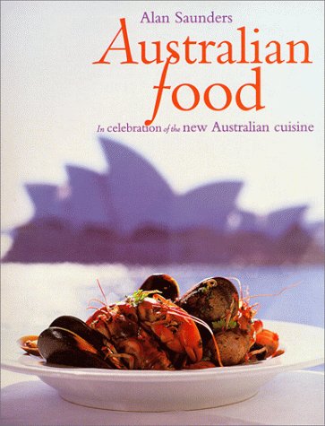 cover image Australian Food: In Celebration of the New Australian Cuisine