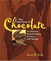 THE NEW TASTE OF CHOCOLATE: A Cultural and Natural History with Recipes