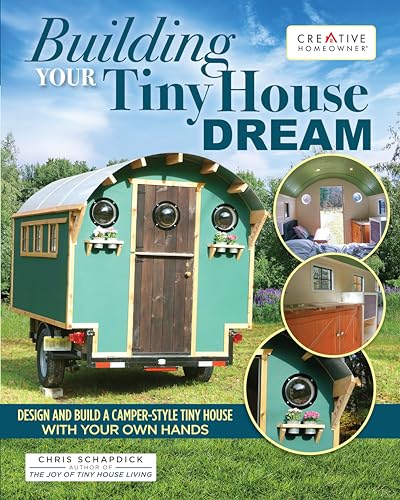 cover image Building Your Tiny House Dream: Design and Build a Camper-Style Tiny House with Your Own Hands