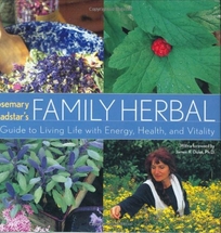 Rosemary Gladstar's Family Herbal: A Guide to Living Life with Energy