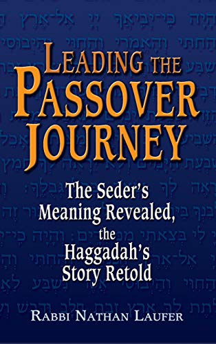 cover image Leading the Passover Journey: The Seder's Meaning Revealed, the Haggadah's Story Retold