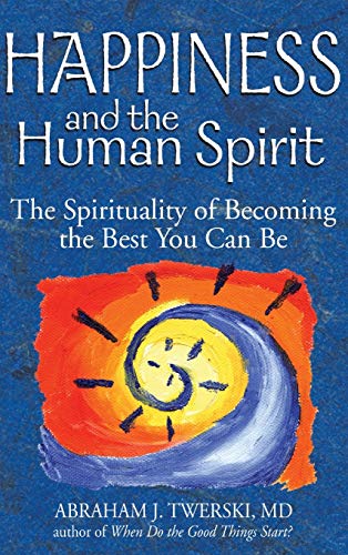 cover image Happiness and the Human Spirit: The Spirituality of Becoming the Best You Can Be