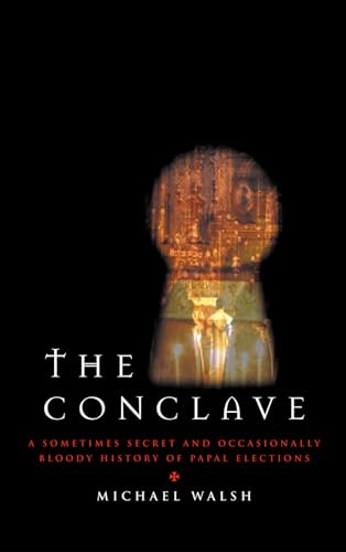 cover image The Conclave: A Sometimes Secret and Occasionally Bloody History of Papal Elections