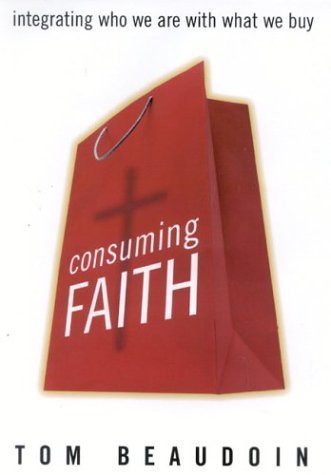 cover image CONSUMING FAITH: Integrating Who We Are with What We Buy