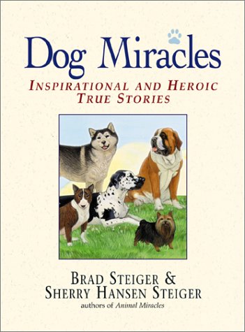 cover image Dog Miracles: Inspirational and Heroic True Stories