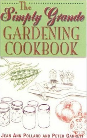 cover image THE SIMPLY GRANDE GARDENING COOKBOOK