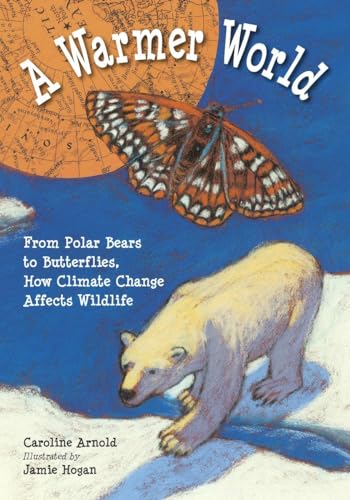 cover image A Warmer World: From Polar Bears to Butterflies, How Climate Change Affects Wildlife