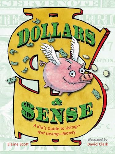cover image Dollars & Sense: A Kid’s Guide to Using—Not Losing—Money 