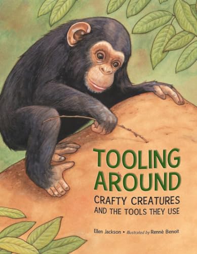 cover image Tooling Around: Crafty Creatures and the Tools They Use