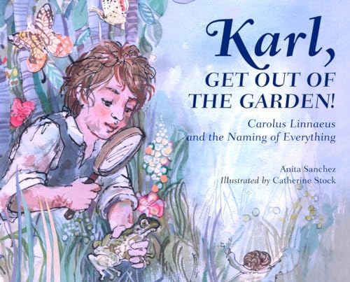cover image Karl, Get Out of the Garden! Carolus Linnaeus and the Naming of Everything