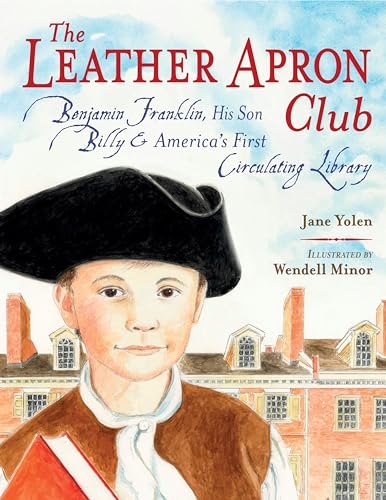 cover image The Leather Apron Club: Benjamin Franklin, His Son Billy & America’s First Circulating Library