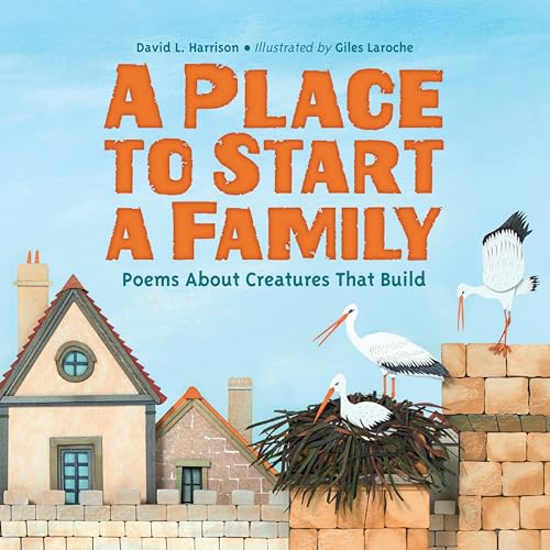 cover image A Place to Start a Family: Poems About Creatures That Build