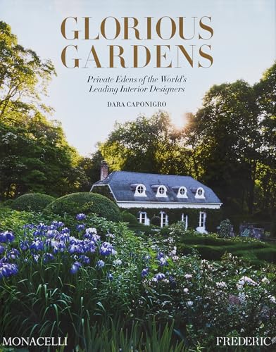 cover image Glorious Gardens: Private Edens of the World’s Leading Interior Designers