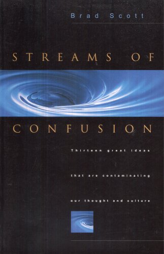 cover image Streams of Confusion: Thirteen Great Ideas That Are Contaminating Our Thought and Culture