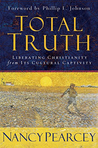 cover image TOTAL TRUTH: Liberating Christianity from Its Cultural Captivity
