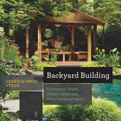 cover image Backyard Building: Treehouses, Sheds, Arbors, Gates, and Other Garden Projects