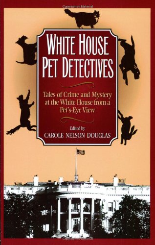 cover image White House Pet Detectives: Tales of Crime and Mysteryat the White House from a Pet's-Eye View