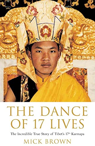cover image THE DANCE OF 17 LIVES: The Incredible True Story of Tibet's 17th Karmapa