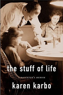 THE STUFF OF LIFE: A Daughter's Memoir