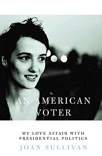 cover image AN AMERICAN VOTER: My Love Affair with Presidential Politics