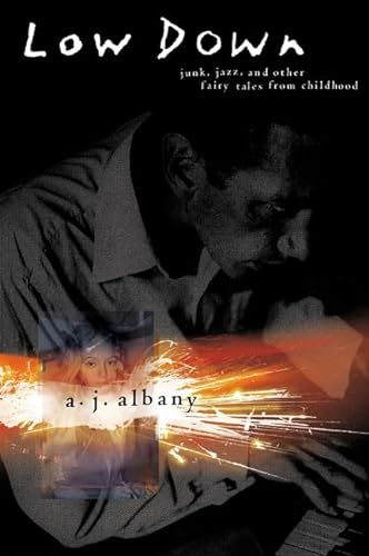 cover image LOW DOWN: Jazz, Junk, and Other Fairy Tales from Childhood