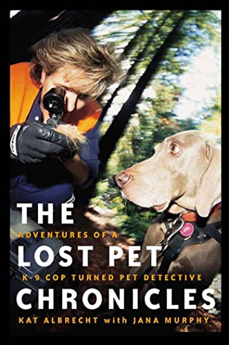 cover image THE LOST PET CHRONICLES: Adventures of a K-9 Cop Turned Pet Detective
