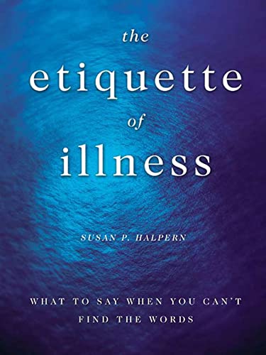 cover image THE ETIQUETTE OF ILLNESS: What to Say When You Can't Find the Words