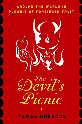 cover image The Devil's Picnic: Around the World in Pursuit of Forbidden Fruit