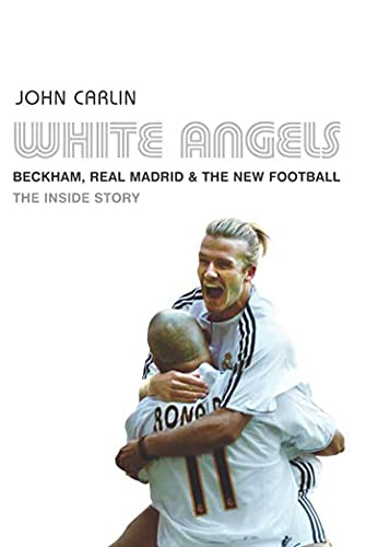 cover image WHITE ANGELS: Beckham, Real Madrid, and the New Football