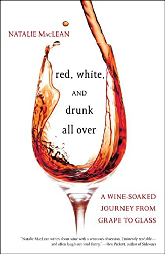 cover image Red, White, and Drunk All Over: A Wine-Soaked Journey from Grape to Glass