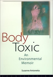 BODY TOXIC: An Environmental Memoir