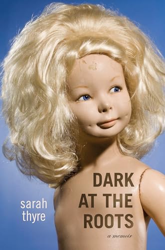 cover image Dark at the Roots: A Memoir