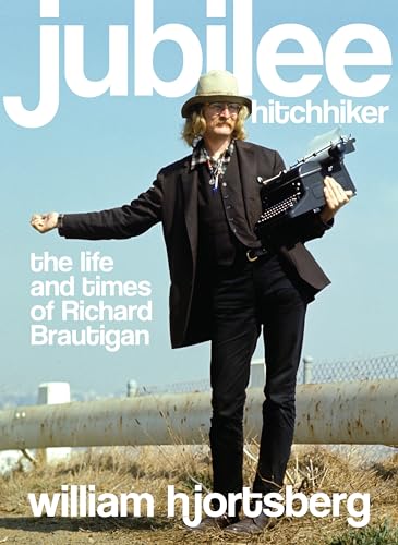 cover image Jubilee Hitchhiker: The Life and Times of Richard Brautigan
