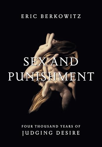 cover image Sex and Punishment: Four Thousand Years of Judging Desire