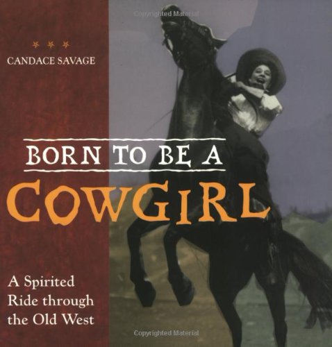 cover image BORN TO BE A COWGIRL: A Spirited Ride Through the Old West