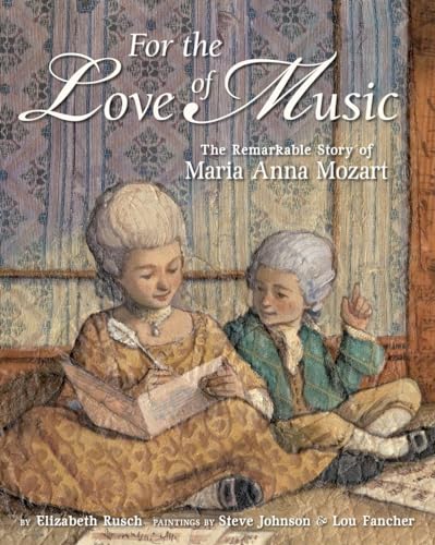 cover image For the Love of Music: The Remarkable Story of Maria Anna Mozart
