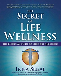 The Secret Life of Wellness: The Essential Guide to Life’s Big Questions