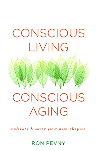 cover image Conscious Living, Conscious Aging: Embrace and Savor Your Next Chapter