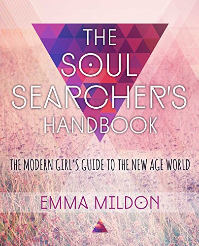 cover image The Soul Searcher’s Handbook: The Modern Girl’s Guide to the New Age World