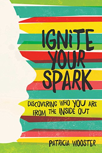 cover image Ignite Your Spark: Discovering Who You Are from the Inside Out