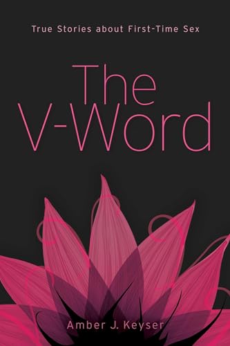 cover image The V-Word: True Stories About First-Time Sex